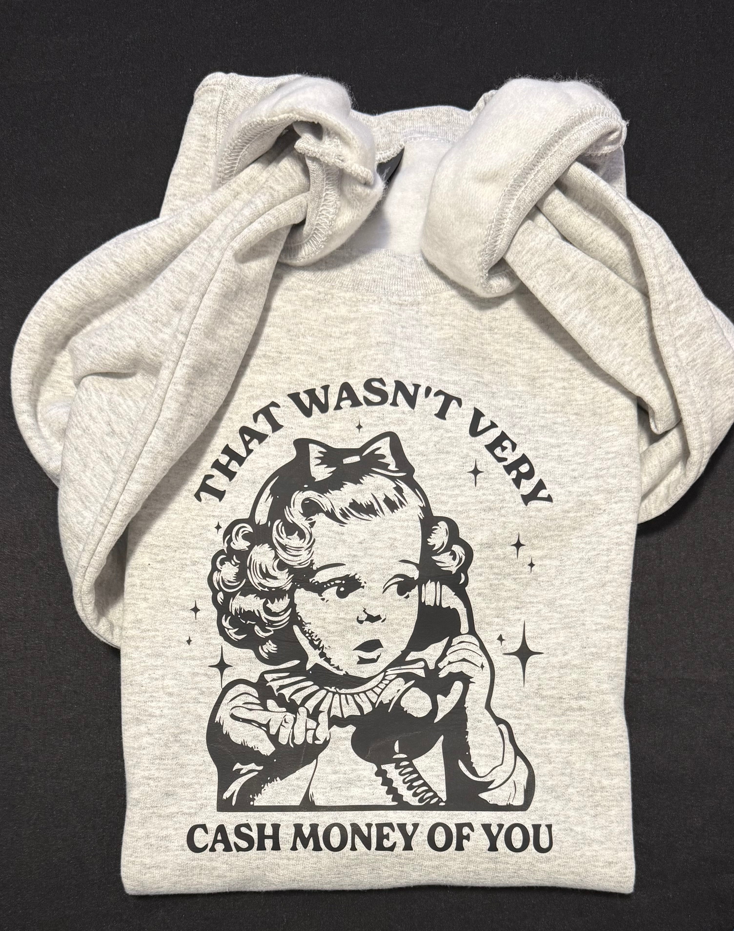 “That Wasn’t Very Cash Money of You” Retro Sweatshirt 💸✨