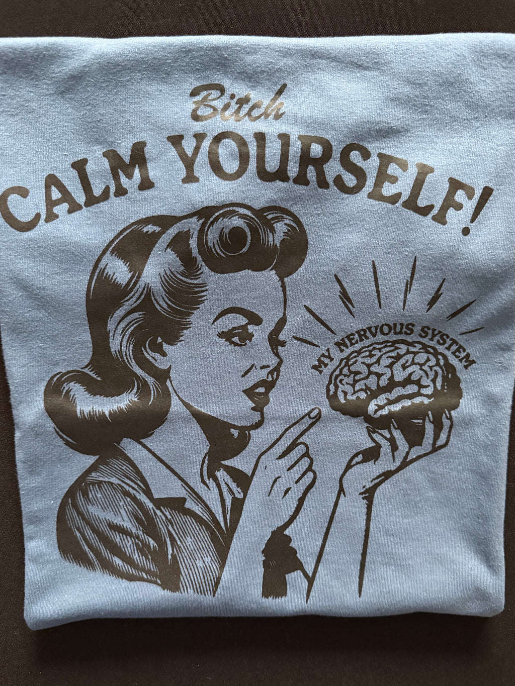 B🎉tch calm yourself graphic t