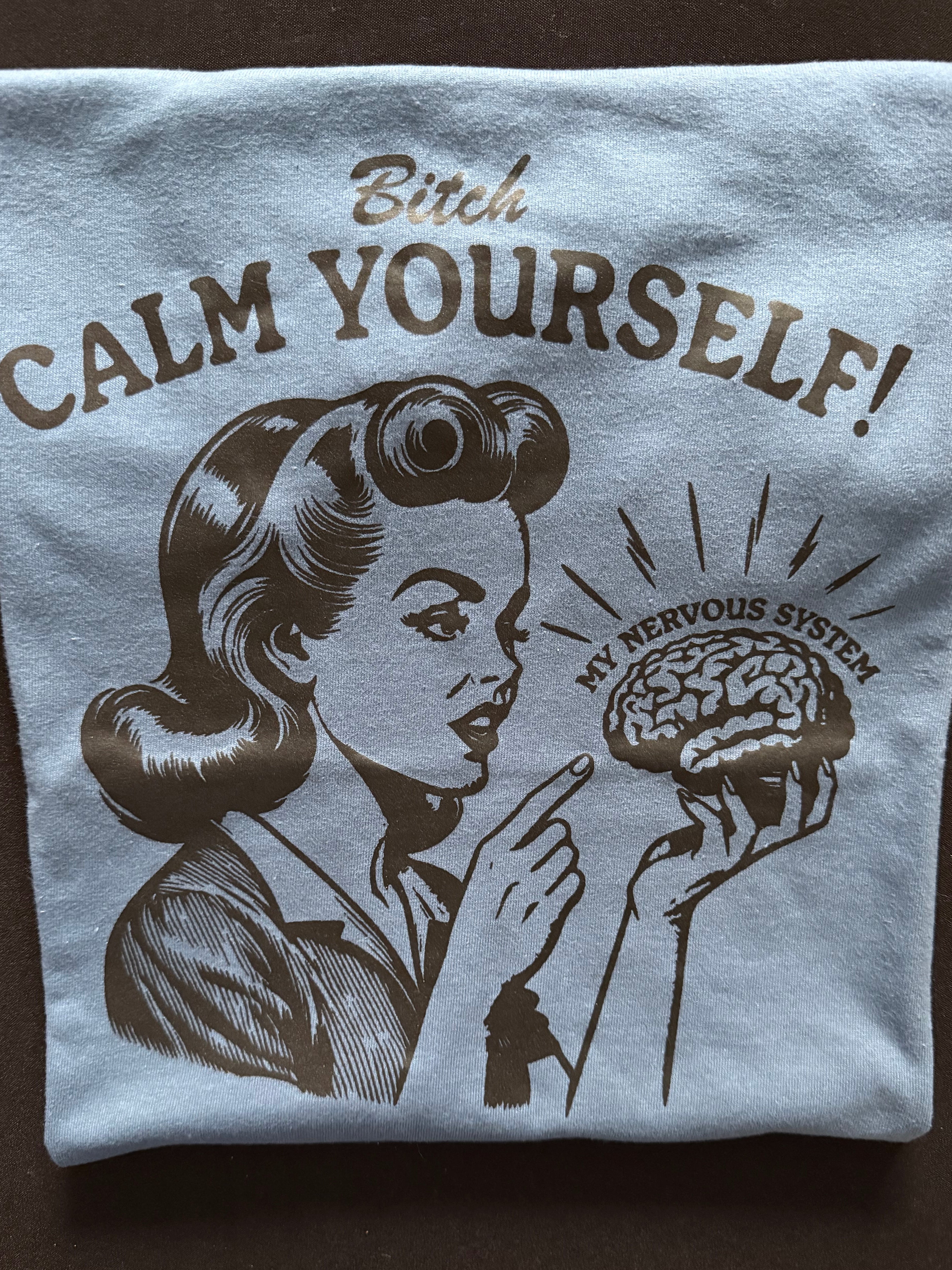 B🎉tch calm yourself graphic t