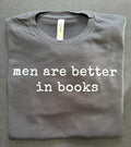 Men are better in books graphic T CROP TOP