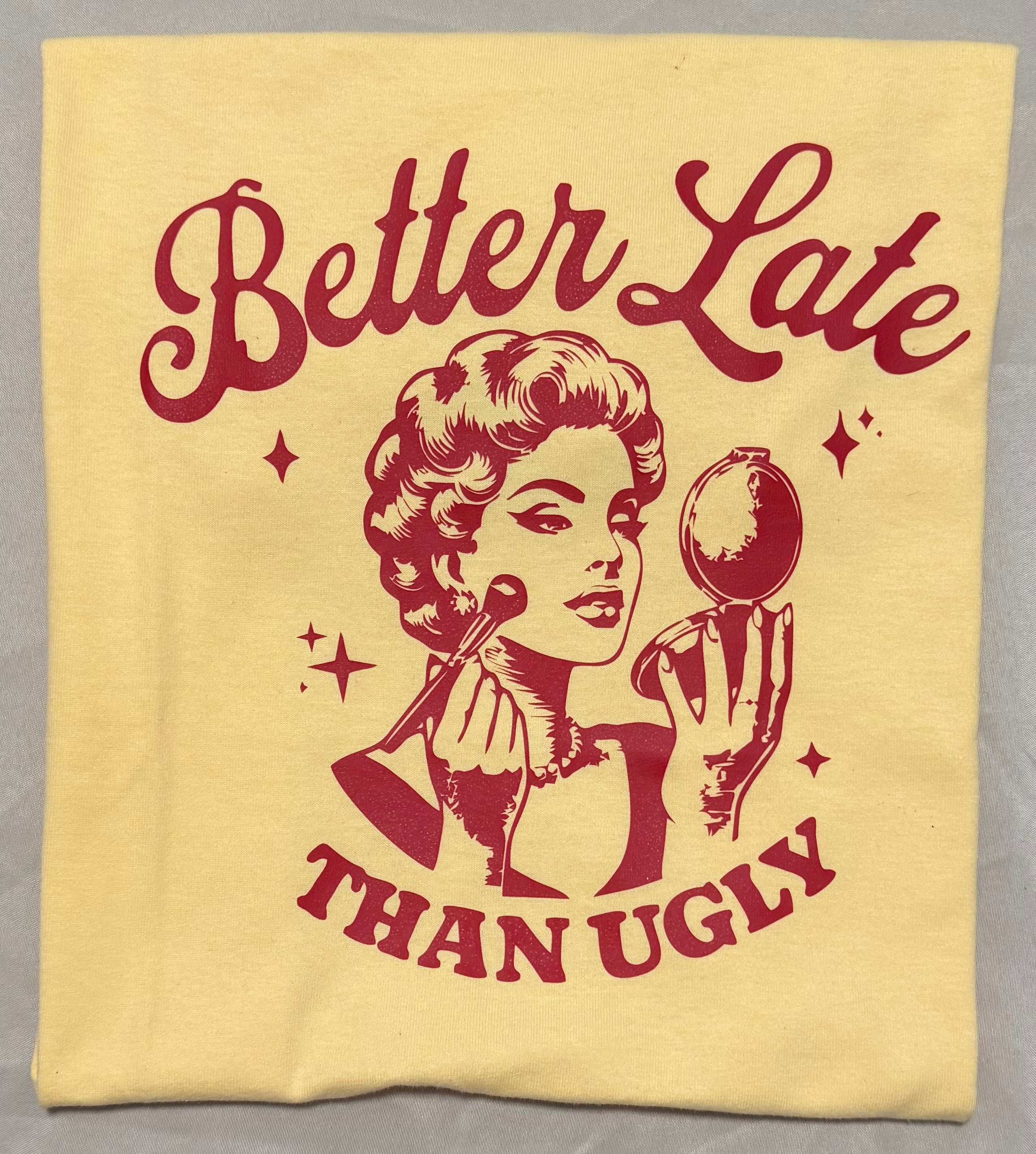 Better late than ugly