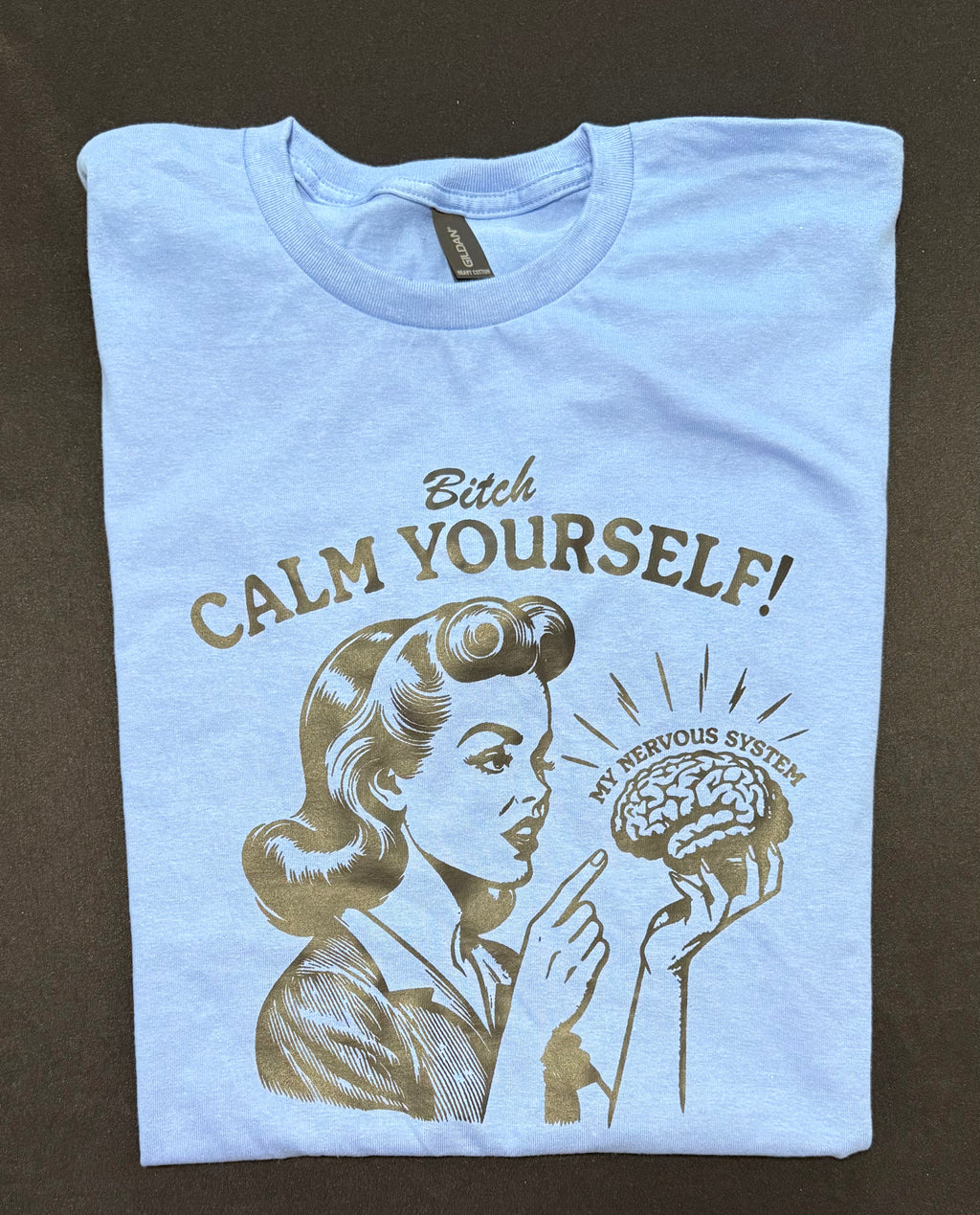 B🎉tch calm yourself graphic t