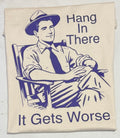 Hang in there it gets worse