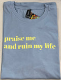 Praise me T-shirt