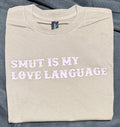 Smut is my love language. Tshirt.