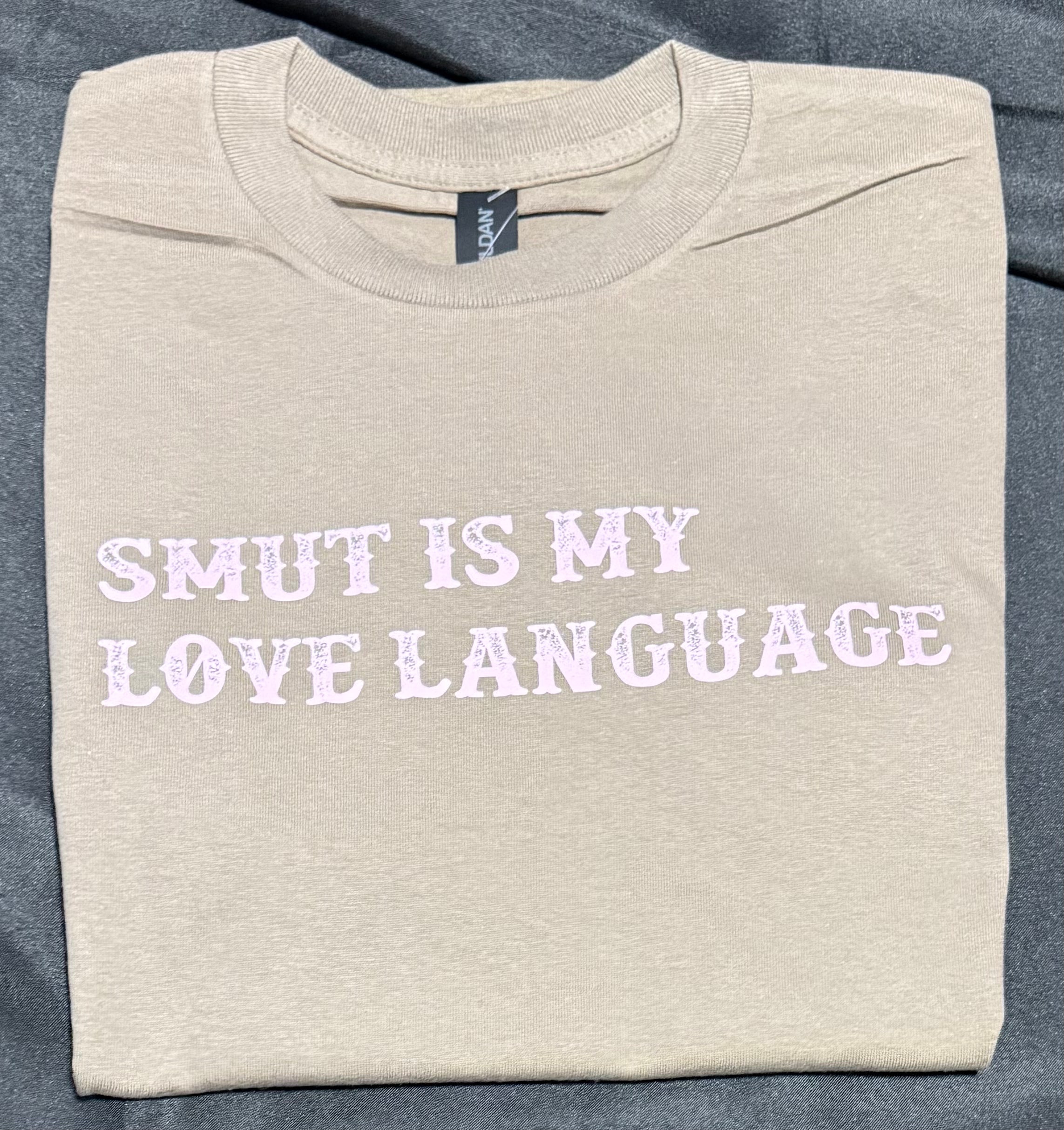 Smut is my love language. Tshirt.