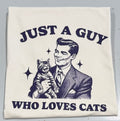 “Just a Guy Who Loves Cats” Graphic Tee