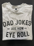 “Dad Jokes Are How Eye Roll” Graphic T-Shirt