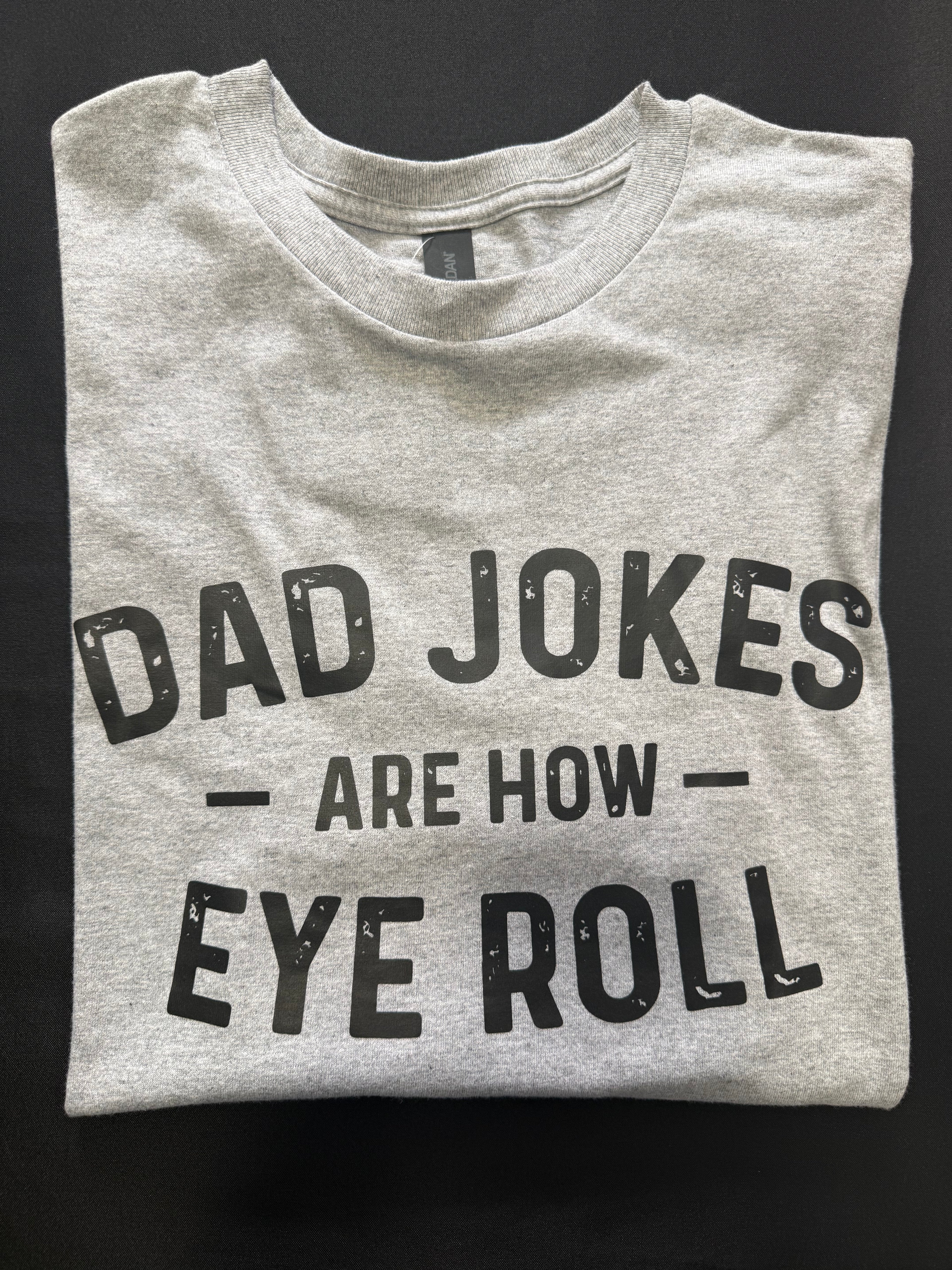 “Dad Jokes Are How Eye Roll” Graphic T-Shirt